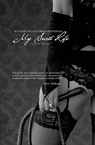 My Secret Life: Sex Diary of a Victorian Gentlemen - Volume I My Secret Life: Sex Diary of a Victorian Gentlemen - Volume I