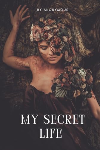My Secret Life: The Complete Three Volumes My Secret Life: The Complete Three Volumes von Independently published