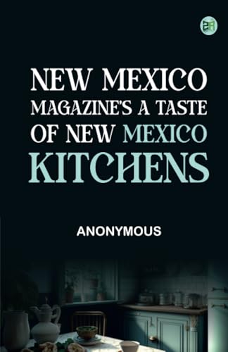 New Mexico Magazine's A Taste of New Mexico Kitchens New Mexico Magazine's A Taste of New Mexico Kitchens von Zinc Read