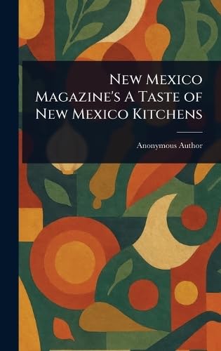 New Mexico Magazine's A Taste of New Mexico Kitchens New Mexico Magazine's A Taste of New Mexico Kitchens von Anson Street Press