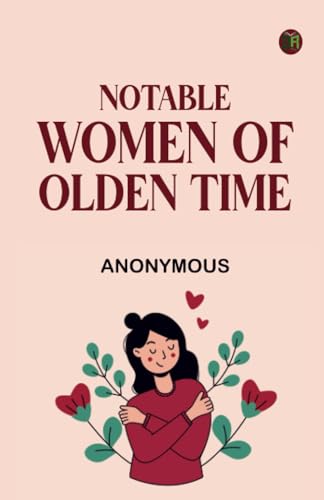 Notable Women of Olden Time Notable Women of Olden Time von Zinc Read