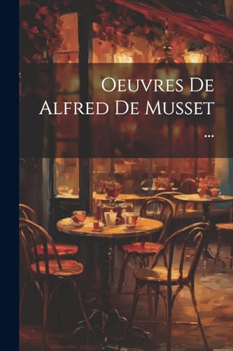 Oeuvres De Alfred De Musset ... von Legare Street Press