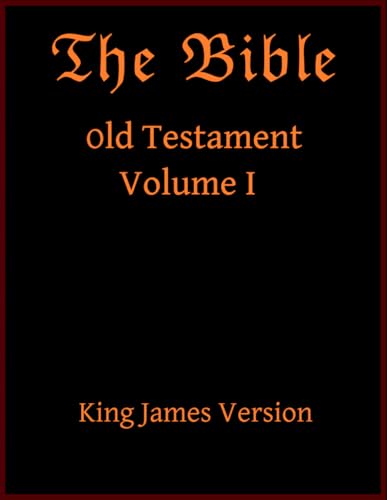 Old Testament Volume I: King James Version (The Bible, Band 1)