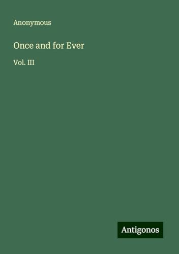 Once and for Ever: Vol. III Once and for Ever: Vol. III von Antigonos Verlag