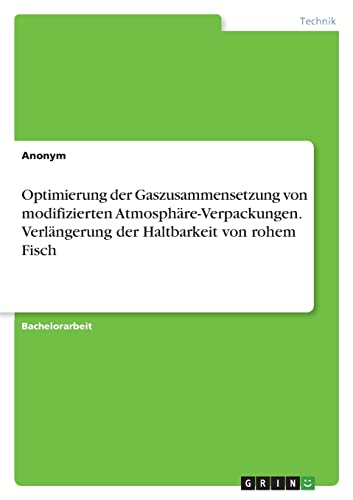 Optimierung der Gaszusammensetzung von modifizierten Atmosphäre-Verpackungen. Verlängerung der Haltbarkeit von rohem Fisch Optimierung der Gaszusammensetzung von modifizierten Atmosphäre-Verpackungen. Verlängerung der Haltbarkeit von rohem Fisch