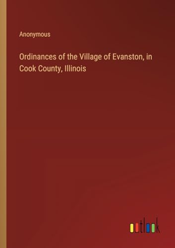 Ordinances of the Village of Evanston, in Cook County, Illinois