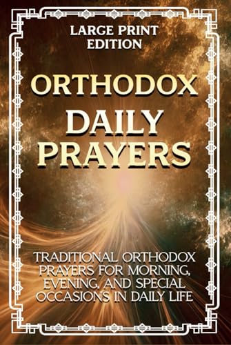 Orthodox Daily Prayers (Large Print Edition): Traditional Orthodox prayers for morning, evening, and special occasions in daily life von Independently published