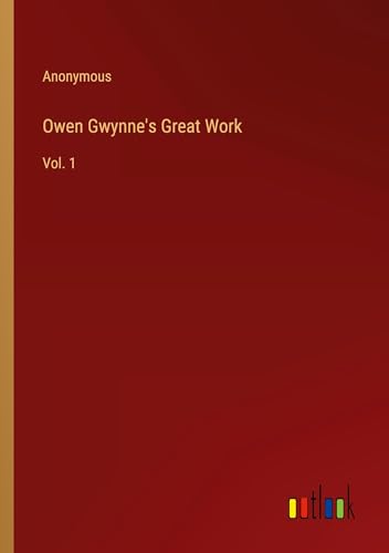 Owen Gwynne's Great Work: Vol. 1 von Outlook Verlag
