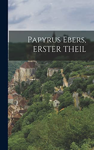 Papyrus Ebers, ERSTER THEIL von Legare Street Press