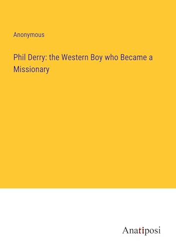 Phil Derry: the Western Boy who Became a Missionary