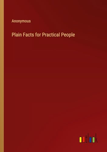 Plain Facts for Practical People