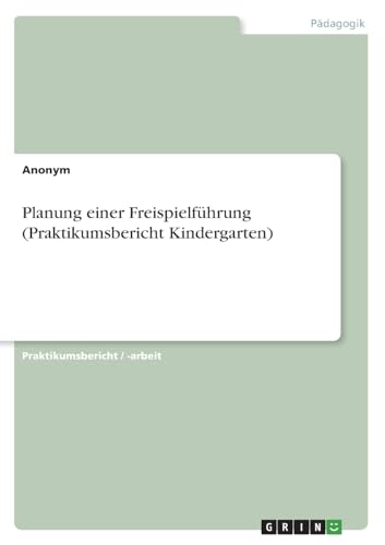 Planung einer Freispielführung (Praktikumsbericht Kindergarten)