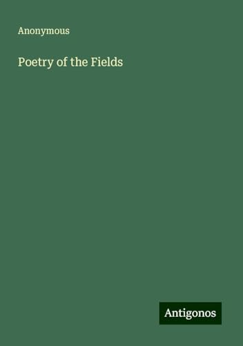 Poetry of the Fields Poetry of the Fields von Antigonos Verlag