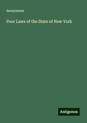 Poor Laws of the State of New York Poor Laws of the State of New York von Antigonos Verlag