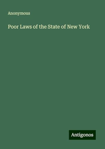 Poor Laws of the State of New York Poor Laws of the State of New York von Antigonos Verlag