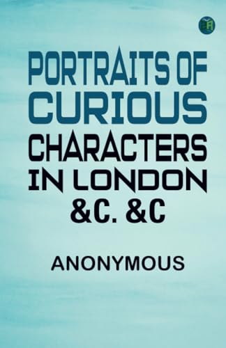 Portraits of Curious Characters in London &c. &c Portraits of Curious Characters in London &c. &c von Zinc Read