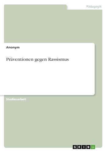 Präventionen gegen Rassismus von GRIN Verlag