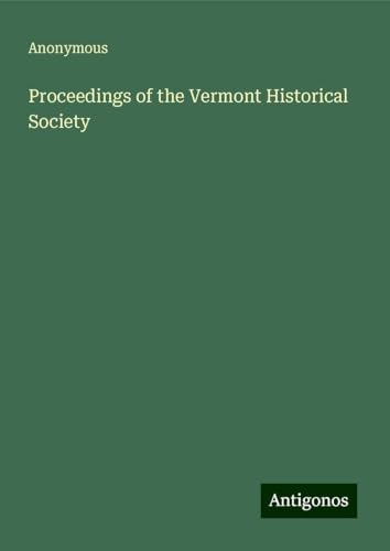 Proceedings of the Vermont Historical Society Proceedings of the Vermont Historical Society von Antigonos Verlag