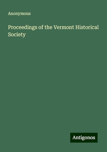 Proceedings of the Vermont Historical Society Proceedings of the Vermont Historical Society von Antigonos Verlag