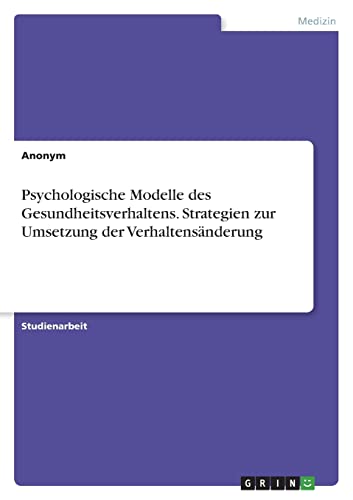 Psychologische Modelle des Gesundheitsverhaltens. Strategien zur Umsetzung der Verhaltensänderung Psychologische Modelle des Gesundheitsverhaltens. Strategien zur Umsetzung der Verhaltensänderung