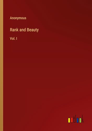 Rank and Beauty: Vol. I Rank and Beauty: Vol. I von Outlook Verlag