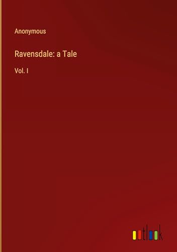 Ravensdale: a Tale: Vol. I von Outlook Verlag