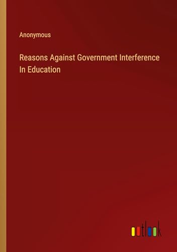 Reasons Against Government Interference In Education von Outlook Verlag