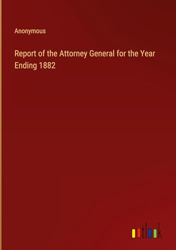 Report of the Attorney General for the Year Ending 1882