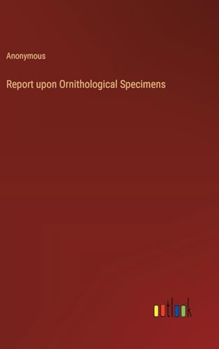 Report upon Ornithological Specimens
