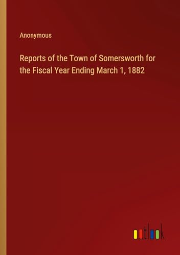 Reports of the Town of Somersworth for the Fiscal Year Ending March 1, 1882