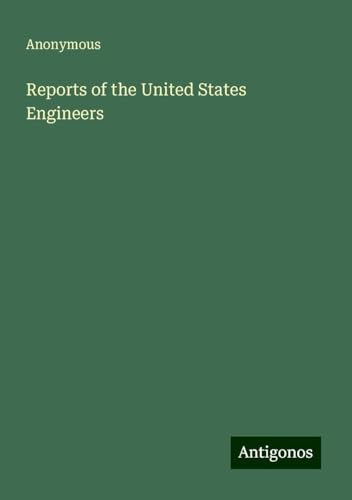 Reports of the United States Engineers Reports of the United States Engineers von Antigonos Verlag
