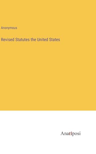 Revised Statutes the United States von Anatiposi Verlag