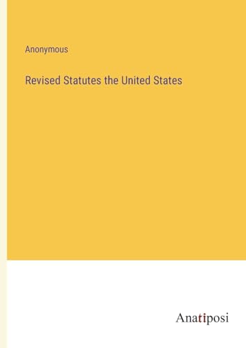 Revised Statutes the United States von Anatiposi Verlag