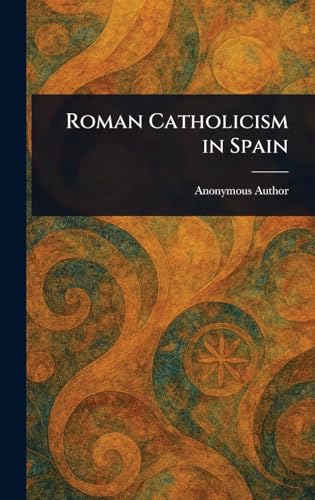 Roman Catholicism in Spain Roman Catholicism in Spain von Anson Street Press