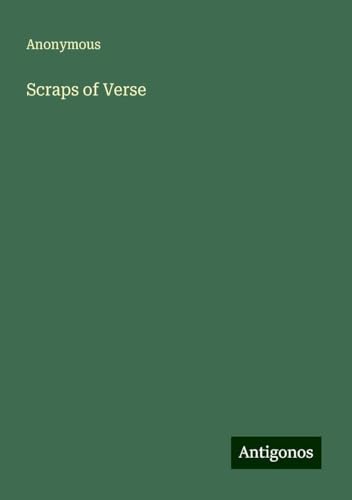 Scraps of Verse Scraps of Verse von Antigonos Verlag