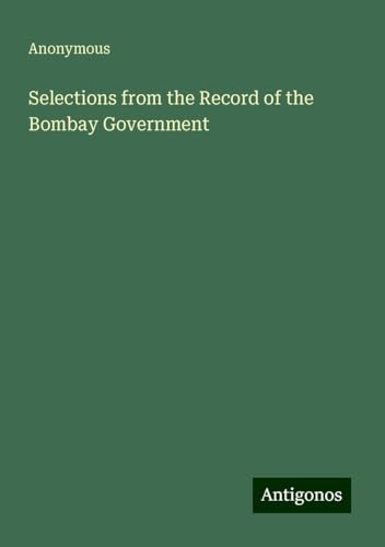 Selections from the Record of the Bombay Government Selections from the Record of the Bombay Government