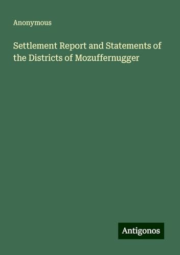 Settlement Report and Statements of the Districts of Mozuffernugger