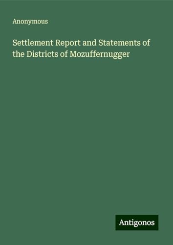 Settlement Report and Statements of the Districts of Mozuffernugger