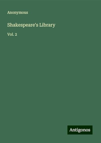 Shakespeare's Library: Vol. 2 Shakespeare's Library: Vol. 2 von Antigonos Verlag