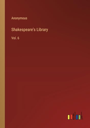 Shakespeare's Library: Vol. 6