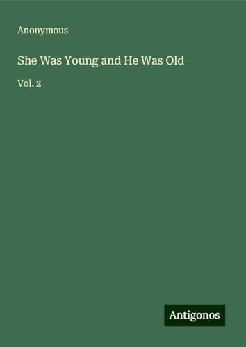 She Was Young and He Was Old: Vol. 2 She Was Young and He Was Old: Vol. 2 von Antigonos Verlag