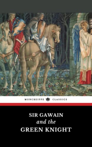 Sir Gawain and the Green Knight: The Original Early English Chivalric Romance Sir Gawain and the Green Knight: The Original Early English Chivalric Romance