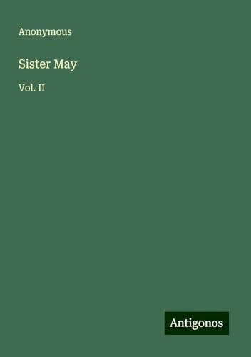 Sister May: Vol. II Sister May: Vol. II von Antigonos Verlag