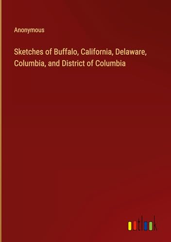 Sketches of Buffalo, California, Delaware, Columbia, and District of Columbia