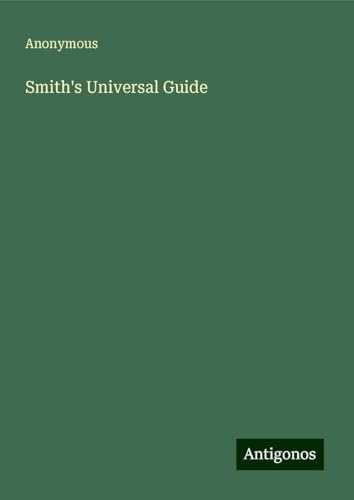 Smith's Universal Guide Smith's Universal Guide von Antigonos Verlag