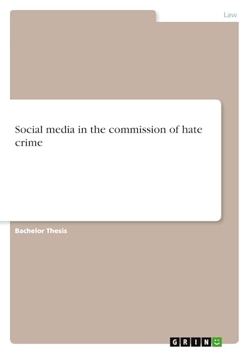 Social media in the commission of hate crime Social media in the commission of hate crime von GRIN Verlag