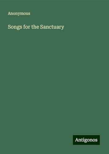 Songs for the Sanctuary Songs for the Sanctuary von Antigonos Verlag