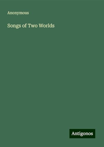 Songs of Two Worlds Songs of Two Worlds von Antigonos Verlag