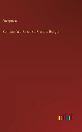 Spiritual Works of St. Francis Borgia