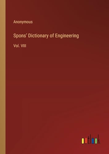 Spons' Dictionary of Engineering: Vol. VIII von Outlook Verlag